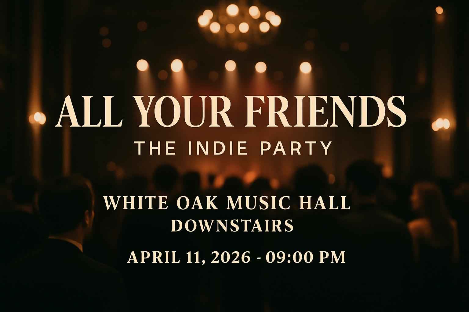 all-your-friends-the-indie-party-white-oak-music-hall-downstairs