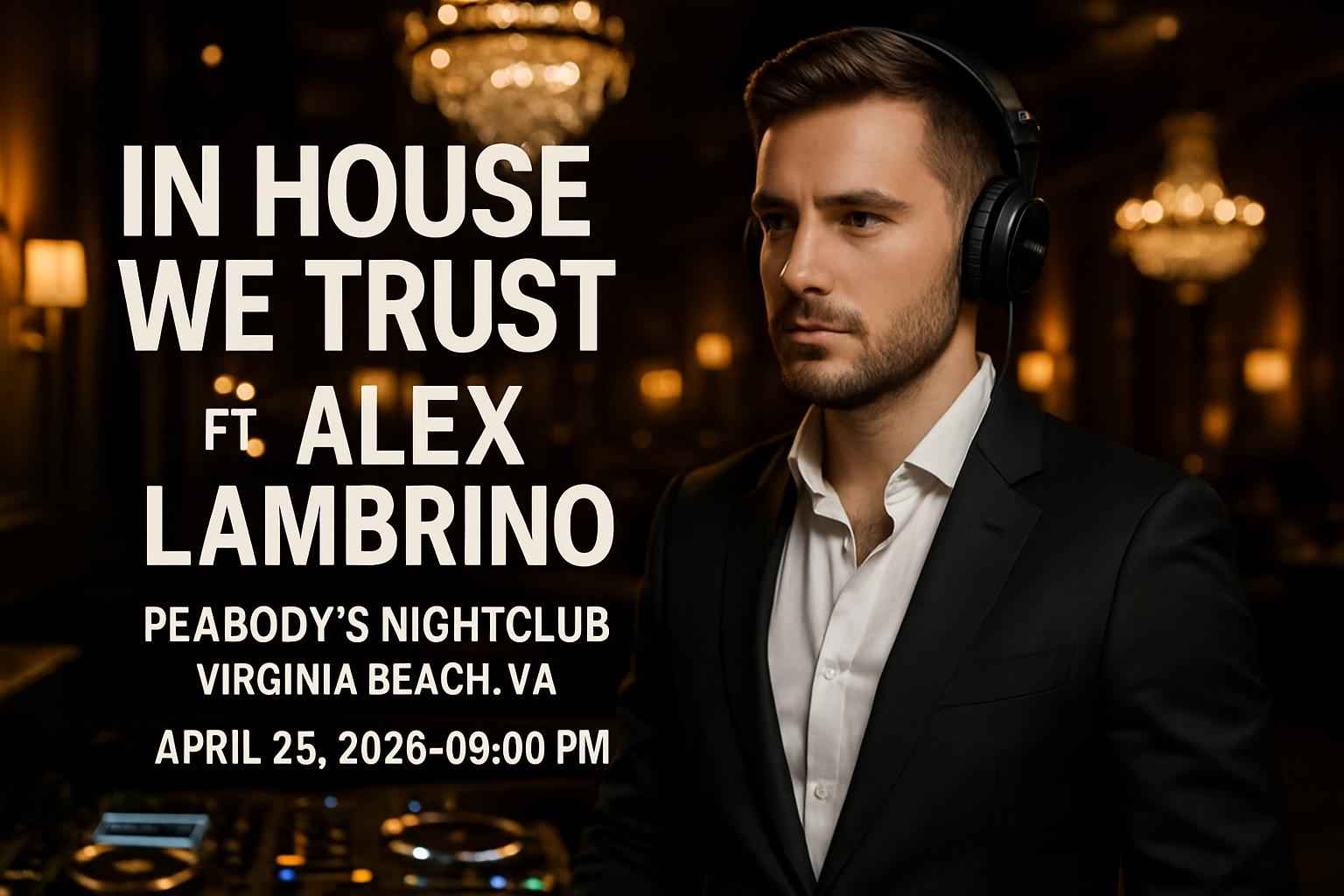 in-house-we-trust-ft-alex-lambrino-peabody-s-nightclub-virginia-beach