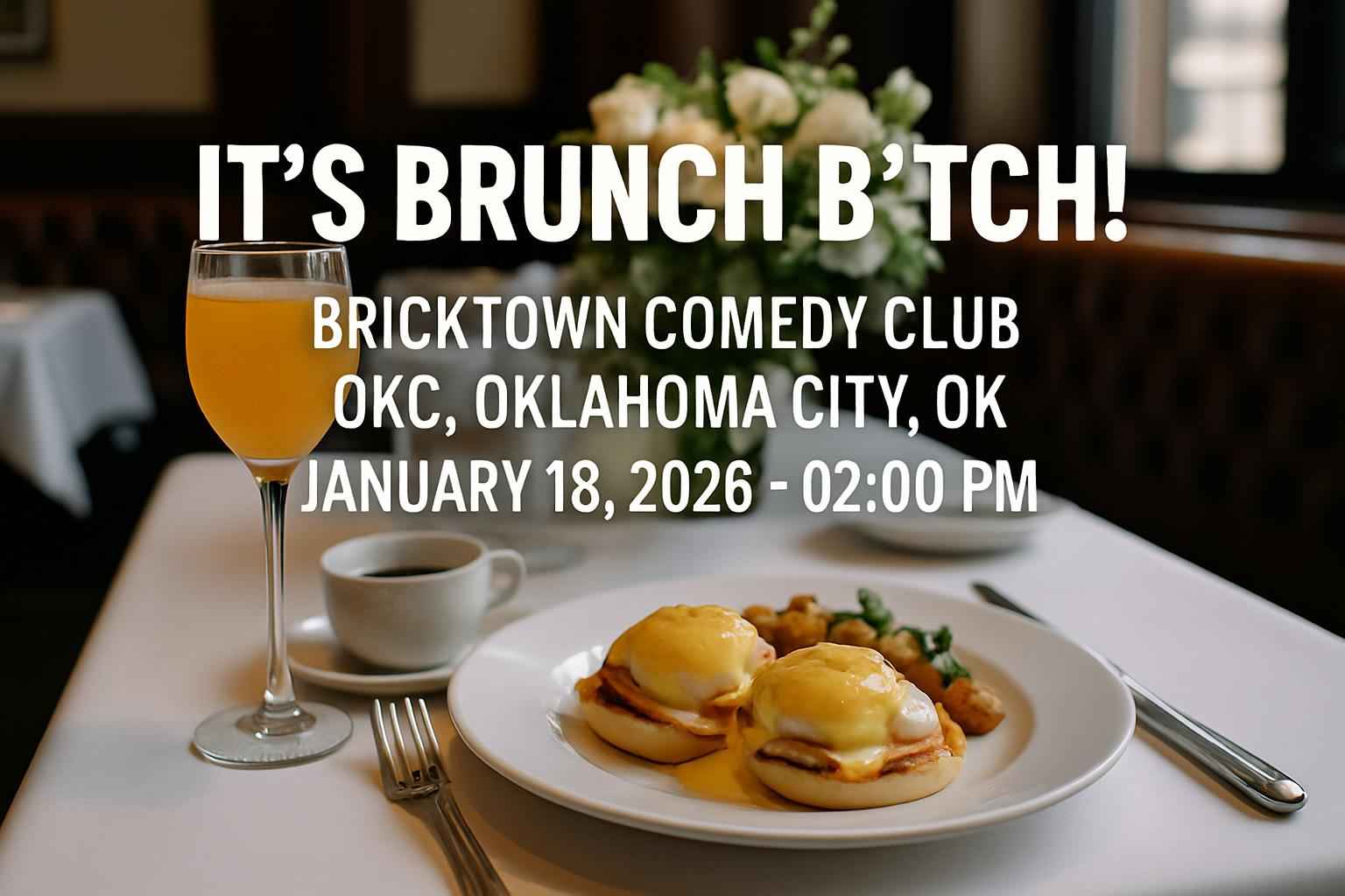 it-s-brunch-b-tch-bricktown-comedy-club-okc