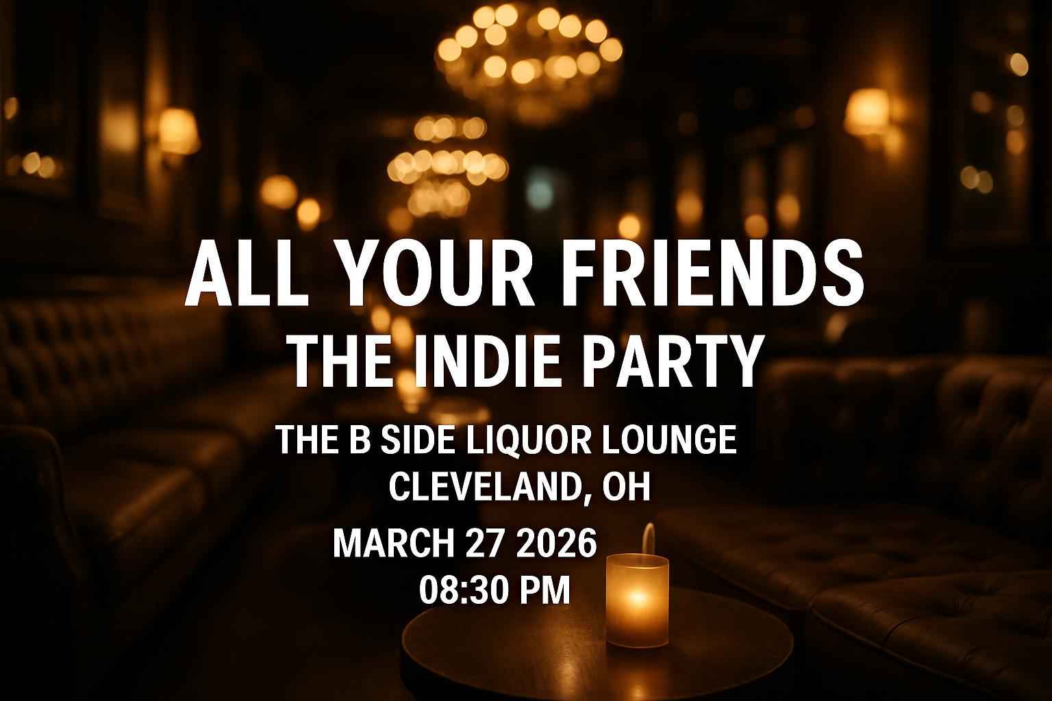 all-your-friends-the-indie-party-the-b-side-liquor-lounge