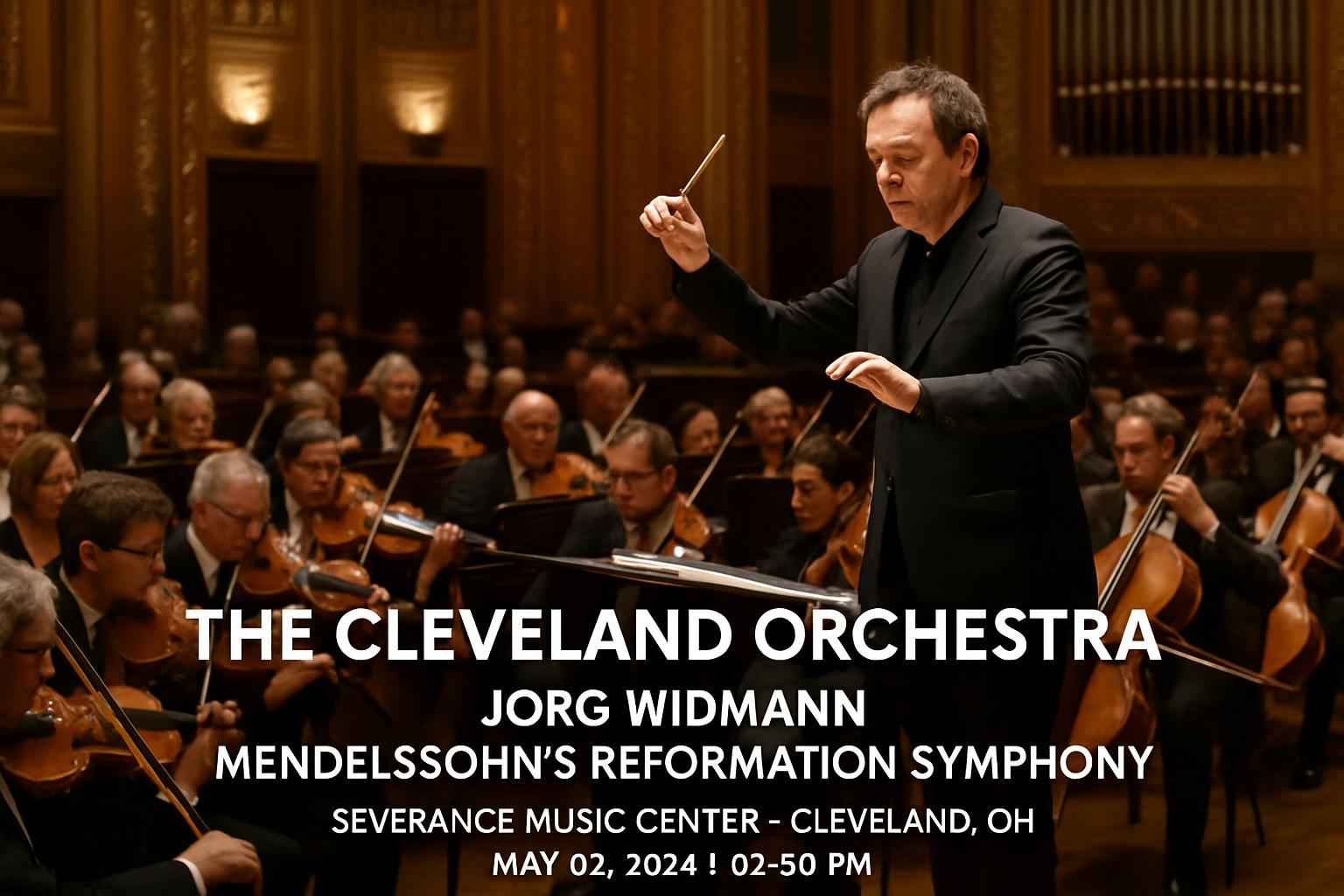 the-cleveland-orchestra-jorg-widmann-mendelssohn-s-reformation-symphony-severance-music-center