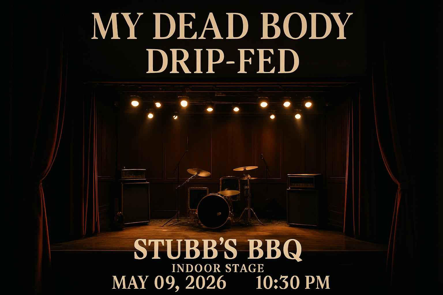 my-dead-body-drip-fed-stubbs-bbq-indoor-stage